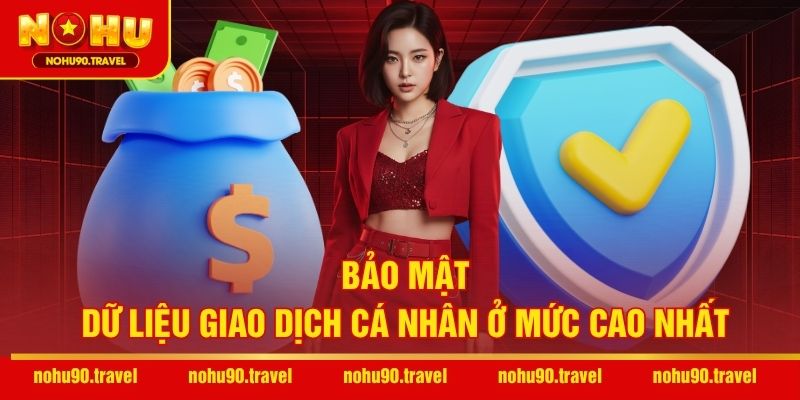 Bảo mật dữ liệu giao dịch cá nhân ở mức cao nhất