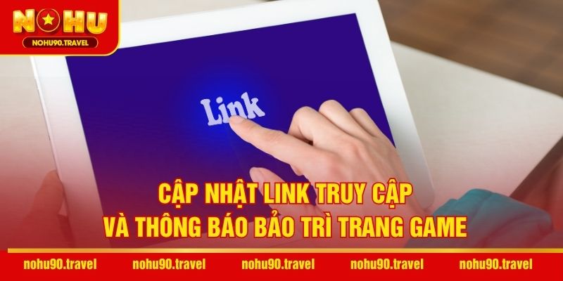 Cập nhật link truy cập và thông báo bảo trì trang game