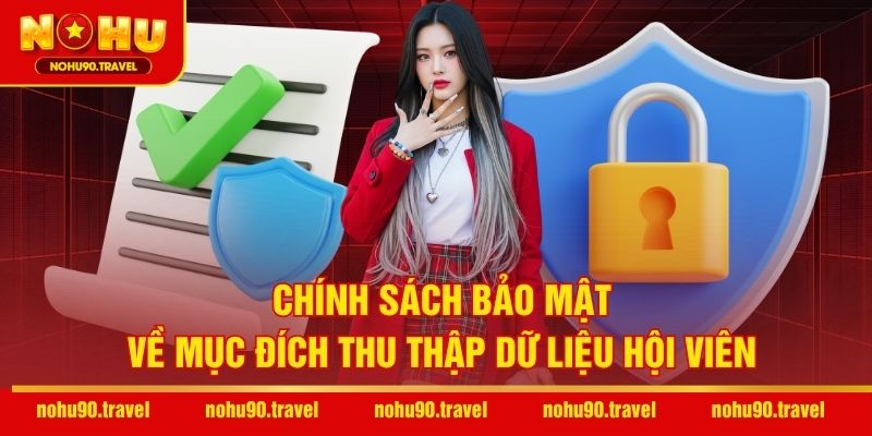 Chính sách bảo mật về mục đích thu thập dữ liệu hội viên