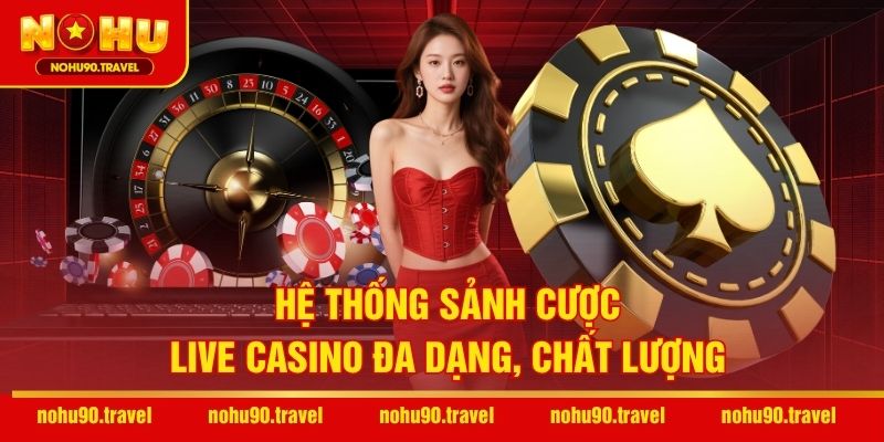 Hệ thống sảnh cược live casino đa dạng, chất lượng