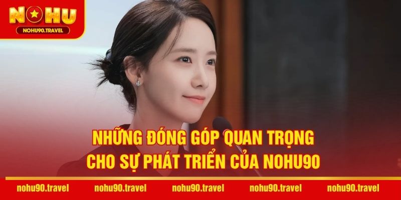 Những đóng góp quan trọng cho sự phát triển của NOHU90
