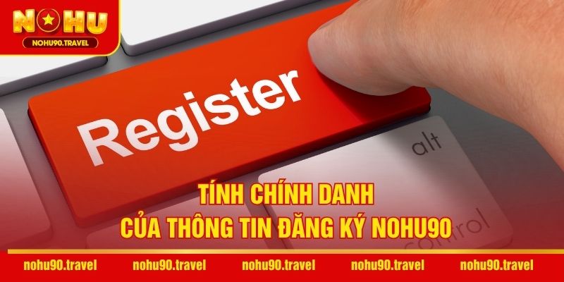 Tính chính danh của thông tin đăng ký NOHU90