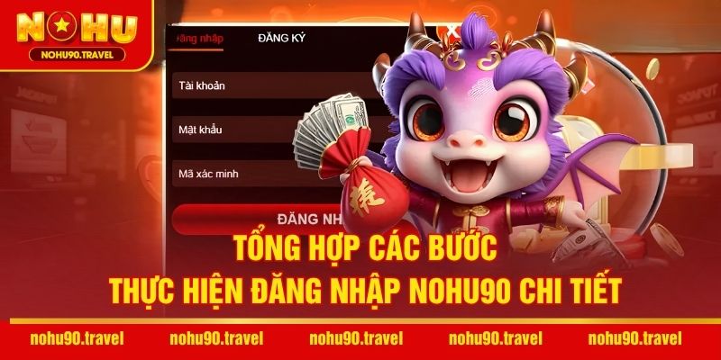 Tổng hợp các bước thực hiện đăng nhập NOHU90 chi tiết